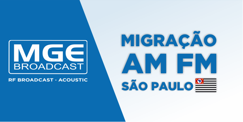 MGE BROADCAST: MGE Broadcast na Migração AM-FM de São Paulo