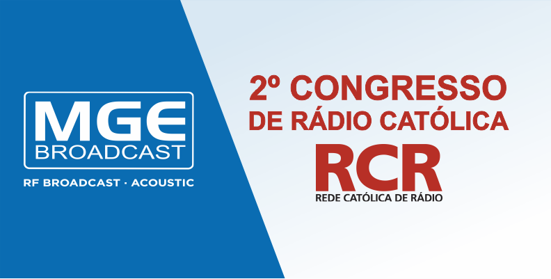 MGE BROADCAST: 2º Congresso de Rádio Católica no Brasil